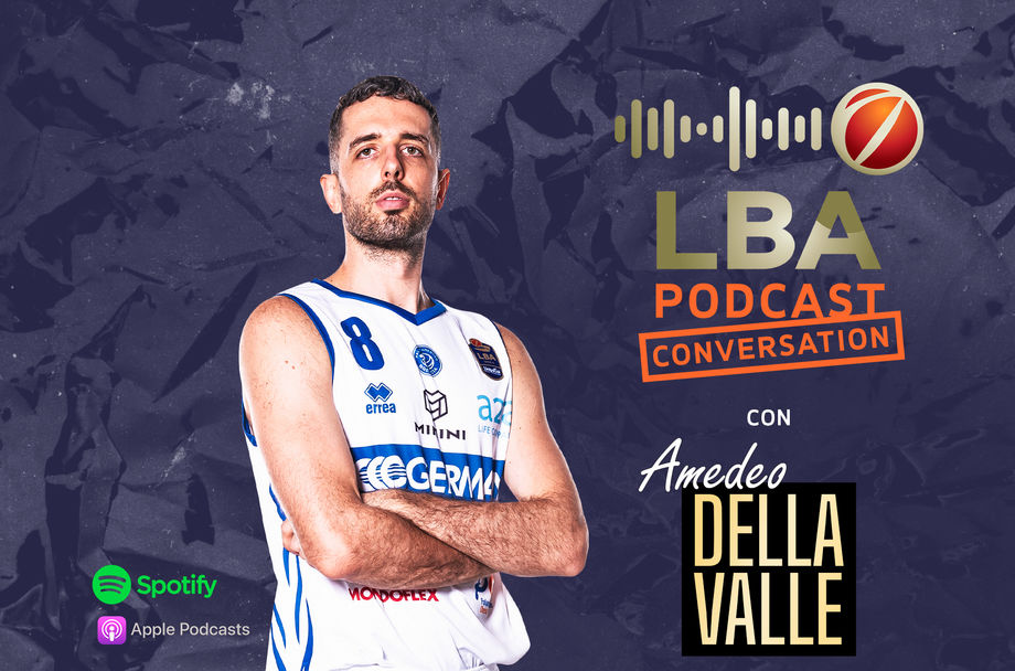 Sabato torna alle 12 LBA Conversation, il podcast della serie A: Amedeo Della Valle è il secondo ospite