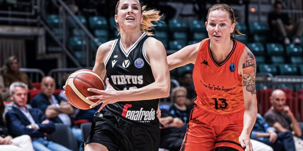 BM DA EUROLEAGUE WOMEN/ BUONA LA PRIMA ANCHE IN EUROPA PER LA VIRTUS BOLOGNA: POLKOWICE ANNICHILITA 90-69 AL PALADOZZA – DI EUGENIO PETRILLO