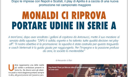 SU BM IN EDICOLA IN QUESTI GIORNI, DIEGO MONALDI RACCONTA LA SUA VOGLIA DI UN’ ALTRA PROMOZIONE IN SERIE A: STAVOLTA CON UDINE DA NON PERDERE PER I TIFOSI FRIULANI