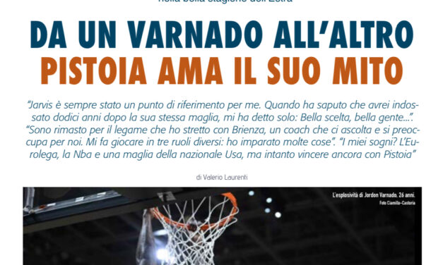 SU BM APPENA USCITO IN EDICOLA,  PISTOIA VOLA CON LA DINASTIA DEI VARNADO. INTERVISTA ESCLUSIVA DI VALERIO LAURENTI