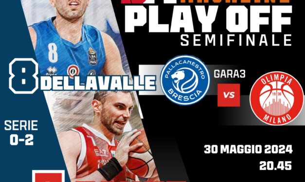 BM GAMEDAY LBA/G3 SEMIFINALI PLAYOFF: Milano vuole chiudere la serie, Brescia la vuole portare a gara 4: in evidenza il duello tra Della Valle e Tonut – di Valerio Laurenti