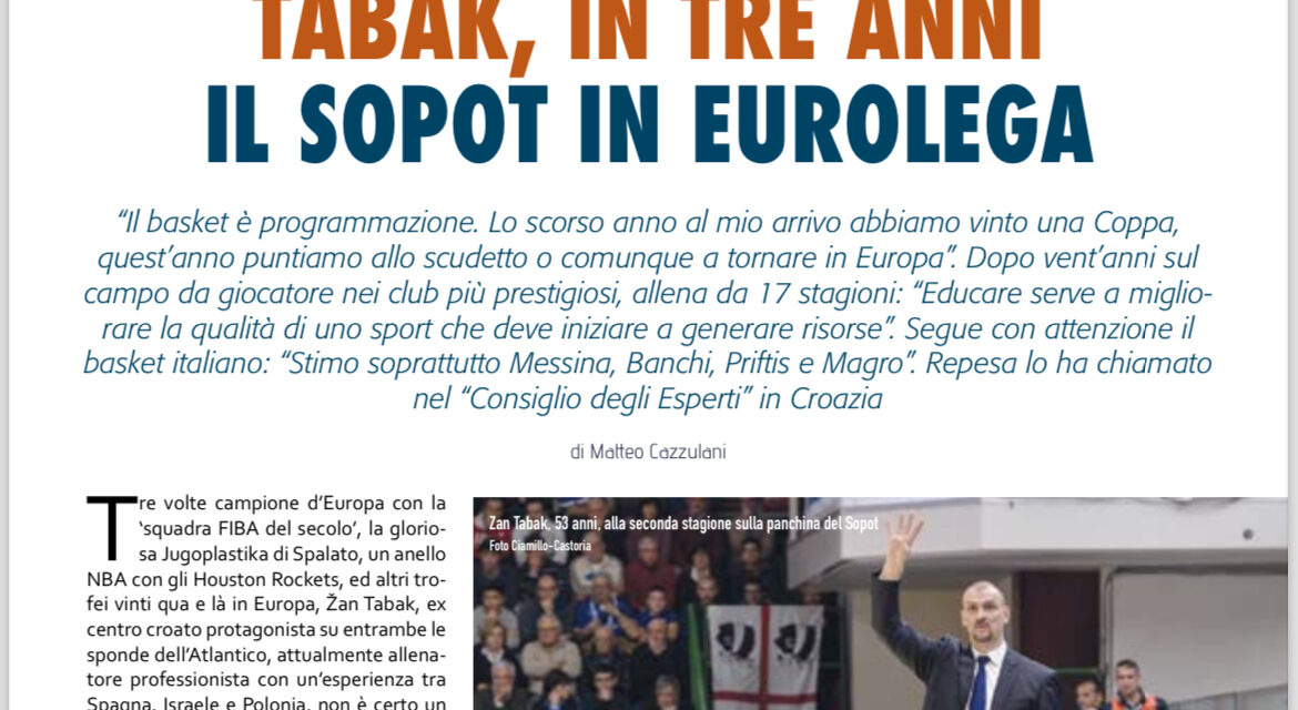 SU BM IN EDICOLA, UN’ ALTRA GRANDE ESCLUSIVA : PARLA ZAN TABAK, EX DELLA LIBERTAS LIVORNO E DI MILANO, UN ANELLO NBA E ORA COACH EMERGENTE. INTERVISTA DEL NOSTRO MATTEO CAZZULANI