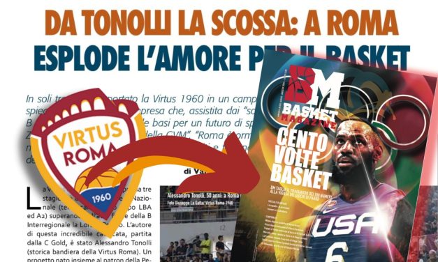 ABBIAMO FATTO 100! BM 100 È IN EDICOLA! UN SUPER NUMERO TUTTO DA LEGGERE. SPECIALE  VIRTUS ROMA1960: ALESSANDRO TONOLLI RIACCENDE LA PASSIONE PER LA VIRTUS