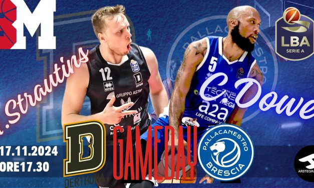 BM GAMEDAY LBA/ Tortona vuol tornare al successo, Brescia dar continuità alla sua stagione: sfida sugli esterni tra Arturs Strautins e Chris Dowe – di Valerio Laurenti