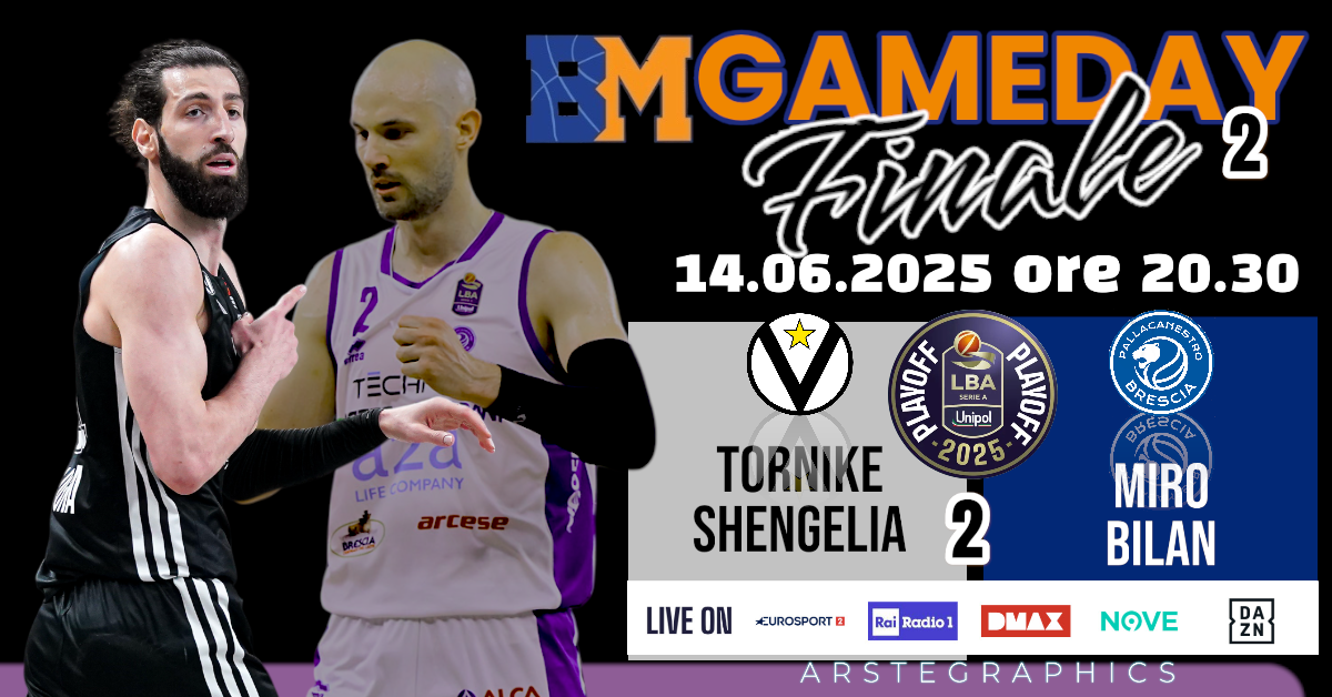 BM GAMEDAY LBA FINALS/ GARA2: SHENGELIA É IN MISSIONE PER CONTO DELLA VIRTUS, BILAN PER INVERTIRE LA ROTTA E DARE UNA CHANCE A BRESCIA – di EUGENIO PETRILLO