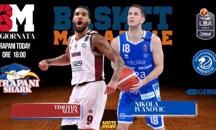 BM GAMEDAY LBA / ALLEN IL MOTORE DI TRAPANI, IVANOVIC LA GUIDA DI BRESCIA – DI EUGENIO PETRILLO