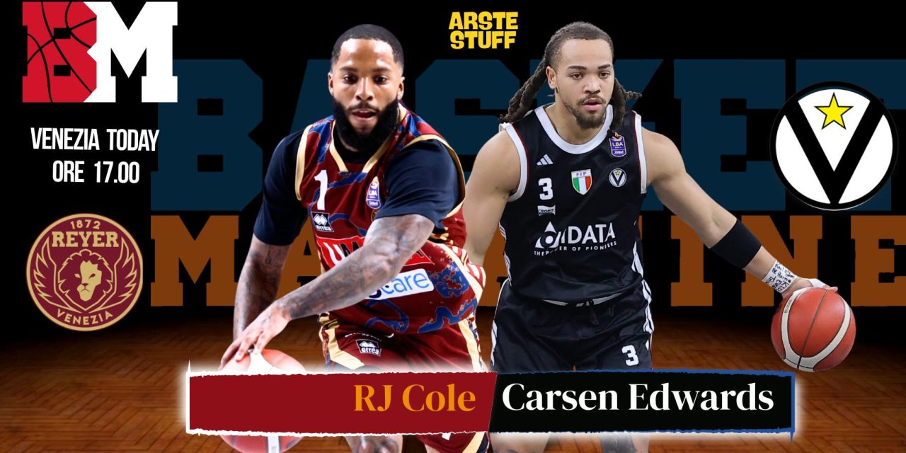 BM GAMEDAY LBA/ Duello al Taliercio: Cole-Edwards accende Reyer-Virtus – di Eugenio Petrillo