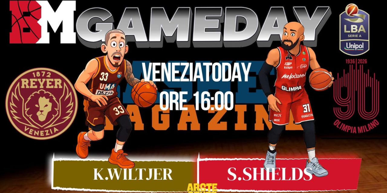 BM GAMEDAY LBA/ Wiltjer contro Shields: stelle a confronto nel big match tra Venezia-Milano – di Eugenio Petrillo