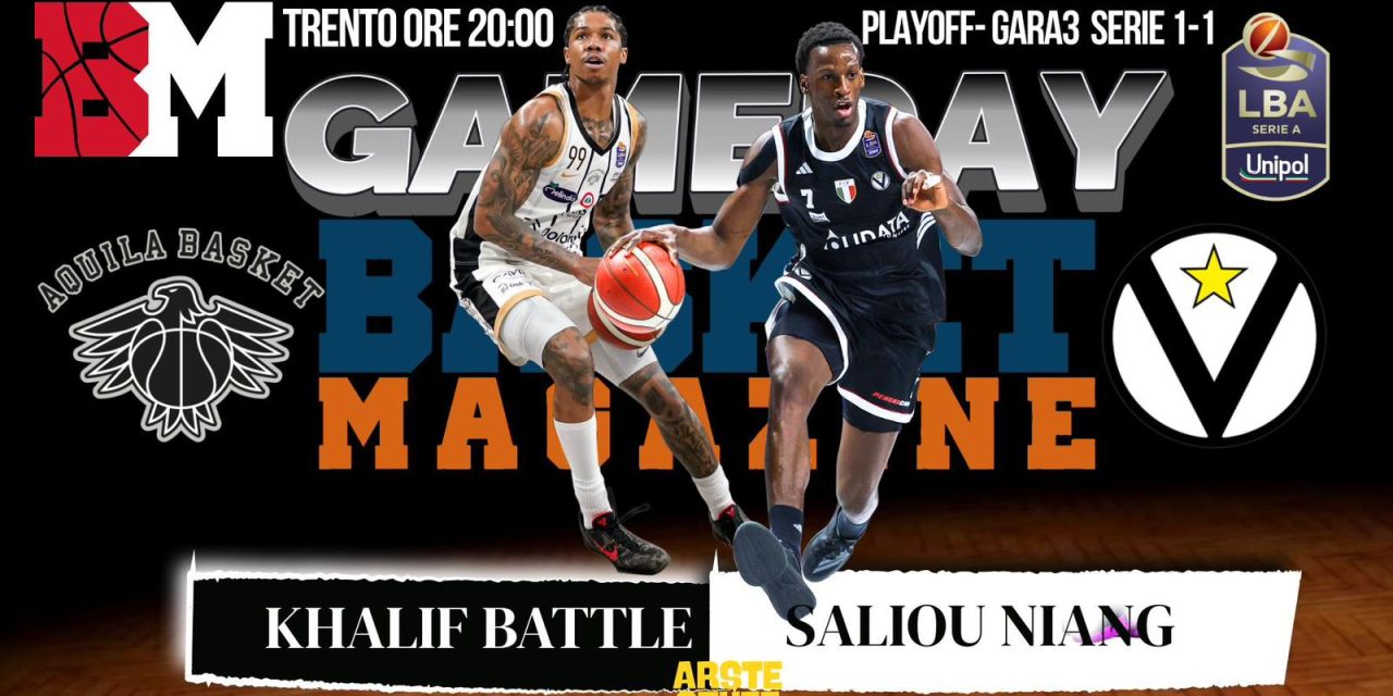 BM GAMEDAY LBA/ Battle guida Trento, Niang chiama la Virtus: gara3 da brividi – di Eugenio Petrillo