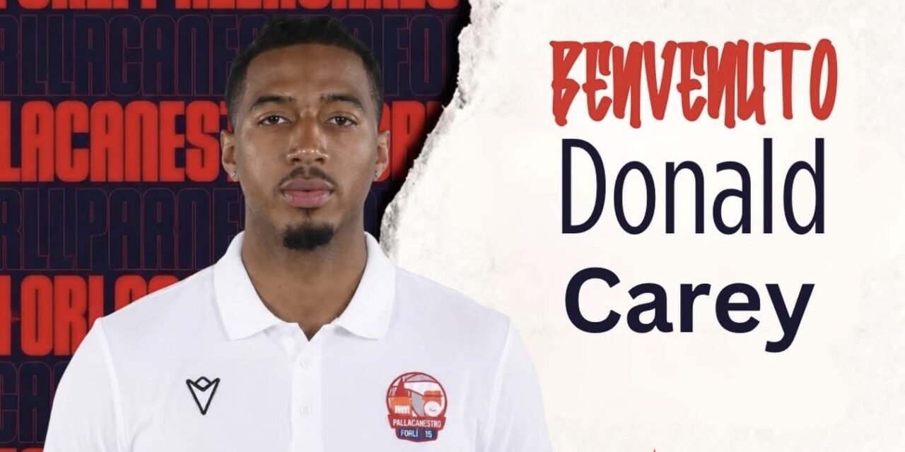Pallacanestro Forlì, ecco il primo colpo made in USA: Donald Carey approda in Romagna