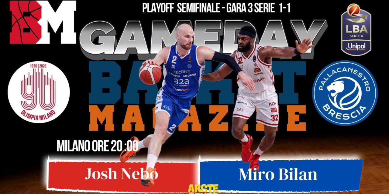 BM GAMEDAY LBA/ Nebo contro Bilan, il duello dei centri accende gara3 tra Milano e Brescia – di Eugenio Petrillo