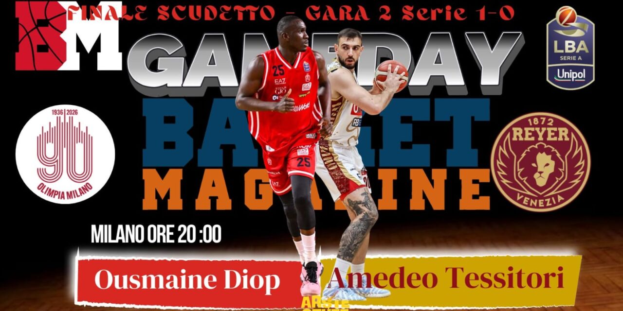 BM GAMEDAY LBA/ Milano-Venezia, la sfida passa dal pitturato: Diop contro Tessitori – di Eugenio Petrillo