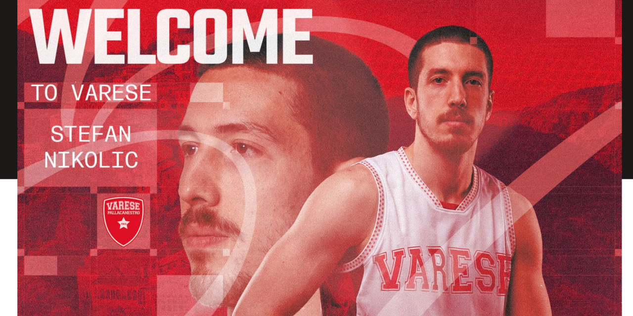 BM ON LBA / VARESE UFFICIALIZZA NIKOLIC E CONTINUA A SONDARE IL MERCATO – DI ANTONIO CATALANO