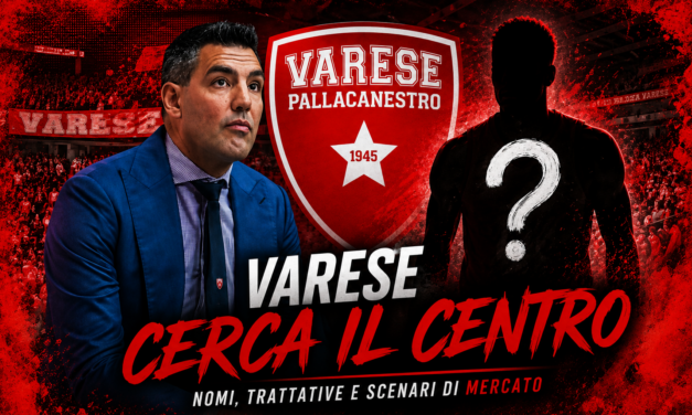 BM ON LBA / VARESE: LA CACCIA AL CENTRO PROSEGUE DOPO I PRIMI NO DI KAMAGATE E LE DIFFICOLTÀ CON FAYE – DI ANTONIO CATALANO